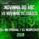 DJ MB Original Dj Negresko - Novinha do Abc Vs Novinha de Osasco