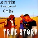 King drex int feat Mr minister x jex x m jay… - True story feat Mr minister x jex x m jay…