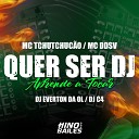 Mc DDSV DJ C4 Dj Everton da Ol feat Mc TchuTchuc… - Quer Ser Dj Aprende a Tocar