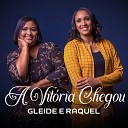 Gleide e Raquel - A Vit ria Chegou