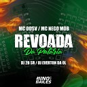 Mc DDSV DJ 2B SR Dj Everton da Ol feat Mc Nego… - Revoada da Putaria