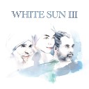 White Sun - Wah Yantee Two