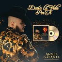 Angel Galante - Daria la Vida por Ti En Vivo
