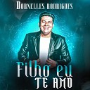 Dornelles Rodrigues - Filho Eu Te Amo