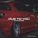 STRACURE - Due to You