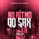 DJ Menor Mix Authentic Records Mc Dekazin feat MC… - No Ritmo do Sax