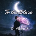 Dj Viktor P - To the Stars