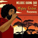 Melodic Karma Dub feat Mighty Cricket - Runaway Steppart 01