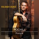 Pochill - Porque Volohov Remix