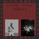 G Flame feat Tosing - Agbaya