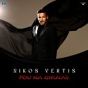 Nikos Vertis - Pou Na Girnas