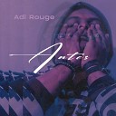 Adi Rouge - Antes