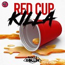 Rolls Rollin - Red Cup Killa