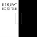 In The Light of Led Zeppelin - Since I ve Been Loving You