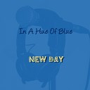 In A Hue Of Blue - New Day