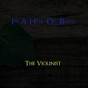 In A Hue Of Blue - The Violinist