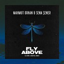 Mahmut Orhan Sena ener - Fly Above Dj Dark Mentol Extended Remix