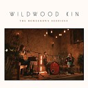 Wildwood Kin - Time Has Come Live