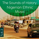 Originary Community - The Sounds of History Nigerian Ethnic Music Vol…