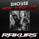Shouse - Won t Forget You RAKURS REMIX