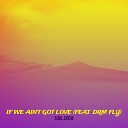 Soul Crew feat DRM Fly - If We Ain t Got Love