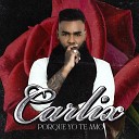 Carlix - Porque Yo Te Amo Cover