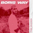 Boris Way - Pink Soldiers