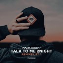 Mark Krupp J ASTIN - Talk to Me 2night J ASTIN Remix