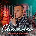 Holman Rodriguez - Clandestino
