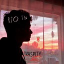 Waspith - Кто ты