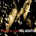 Paul Deighton - I Need Your Love