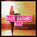 M I S P - Back Around