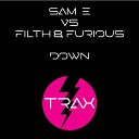 Sam E Filth Furious - Down Radio Edit