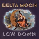 Delta Moon - Nothing You Can Tell A Fool