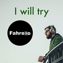 Fahrello - I Will Try