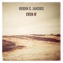 Robin S Jakobs - Even If