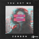 Zondon - You Got Me Radio Edit