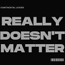 Continental Lovers - Really Doesn t Matter