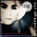Out of Babylon feat Made by Fredrik - I Was Made for Lovin You