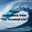 Savage Beats 100 - Trigger Soundtack from The Terminal List