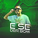 mc wj feat DJ GR - E Se Der Bom