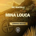 Mc Macolli Lorinho Mestre - Mina Louca