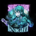 SHADXWBXRN - KNIGHT Sped Up