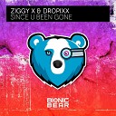 Ziggy X DROPiXX - Since U Been Gone Original Mix