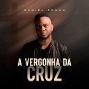 Daniel Senna - A Vergonha da Cruz Playback