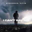 Struzhkin Vitto - I Can t Say No
