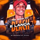 MC Renanzin feat DJ Bill - Na Onda do Black e Lan a