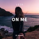 Lezd - On Me Extended Mix