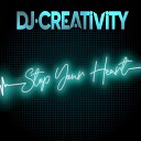 DJ Creativity - Stop Your Heart