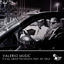 Valerio Music feat Dr Feelx - It s all about the soulful Extended Mix